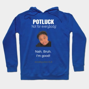 Potluck Nah Hoodie